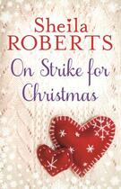 Couverture du livre « On Strike for Christmas » de Sheila Roberts aux éditions Little Brown Book Group Digital