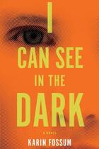 Couverture du livre « I Can See in the Dark » de Karin Fossum aux éditions Houghton Mifflin Harcourt