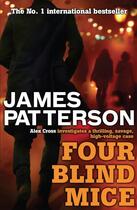 Couverture du livre « FOUR BLIND MICE - AN ALEX CROSS MYSTERY » de James Patterson aux éditions Headline