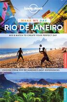 Couverture du livre « MAKE MY DAY ; Rio de Janeiro » de Collectif Lonely Planet aux éditions Lonely Planet France