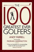 Couverture du livre « The 100 Greatest Ever Golfers » de Harrington Padraig aux éditions Elliott And Thompson Digital