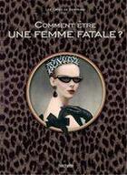 Couverture du livre « Comment être une femme fatale » de Margot Pims aux éditions Hachette Pratique