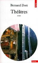Couverture du livre « Théâtres » de Bernard Dort aux éditions Points
