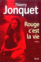 Couverture du livre « Rouge c'est la vie » de Thierry Jonquet aux éditions Seuil