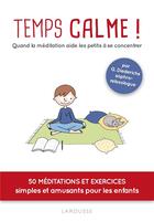 Couverture du livre « Temps calme ! quand la meditation aide les petits a se concentrer » de Gilles Diederichs aux éditions Larousse