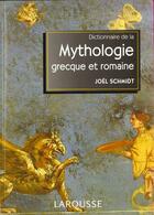 Couverture du livre « Dictionnaire De Mythologie Grecque Et Romaine » de Joel Schmidt aux éditions Larousse