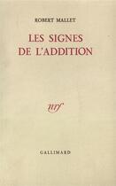 Couverture du livre « Les signes de l'addition » de Robert Mallet aux éditions Gallimard