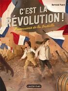 Couverture du livre « C'est la révolution Tome 1 : prisonnier de la Bastille » de Bertrand Puard aux éditions Casterman