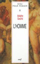 Couverture du livre « L'homme ; Dieu pour penser Tome 2 » de Gesche A aux éditions Cerf