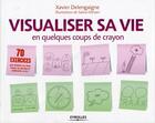 Couverture du livre « Visualiser sa vie en quelques coups de crayon » de Xavier Delengaigne et Salma Otmani aux éditions Eyrolles