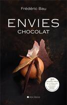 Couverture du livre « Envies ; chocolat » de Frederic Bau et Jean-Bernard Lassara aux éditions Albin Michel