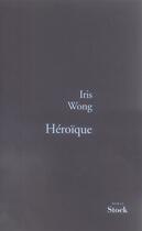 Couverture du livre « Héroïque » de Wong-I aux éditions Stock