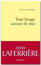 Couverture du livre « Tout bouge autour de moi » de Dany Laferriere aux éditions Grasset