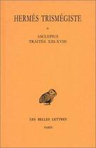 Couverture du livre « Corpus hermeticum. Tome II : Traités XIII-XVIII - Asclépius » de Hermes Trismegiste aux éditions Belles Lettres