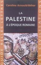 Couverture du livre « La Palestine à l'époque romaine » de Caroline Arnould-Béhar aux éditions Belles Lettres