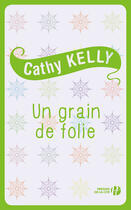 Couverture du livre « Un grain de folie » de Cathy Kelly aux éditions Presses De La Cite