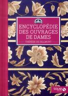 Couverture du livre « Encyclopédie ouvrages de dames » de Therese De Dillmont aux éditions Solar