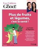 Couverture du livre « Cahier Dr Good ; plus de fruits et plus de légumes, c'est la santé » de Myriam Moussier aux éditions Solar