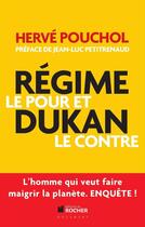 Couverture du livre « Le regime Dukan ; le pour et le contre » de Herve Pouchol aux éditions Editions Du Rocher