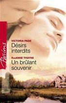 Couverture du livre « Désirs interdits ; un brûlant souvenir » de Victoria Pade et Raeanne Thayne aux éditions Harlequin