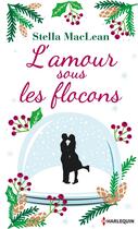 Couverture du livre « L'amour sous les flocons » de Stella Maclean aux éditions Harlequin