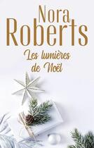 Couverture du livre « Les lumières de Noël : l'amour comme par enchantement, l'invitée de l'hiver » de Nora Roberts aux éditions Harlequin