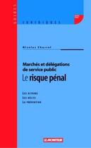 Couverture du livre « Le risque pénal : Les acteurs - Les délits - La prévention » de Nicolas Charrel aux éditions Le Moniteur