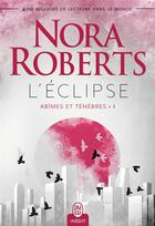 Couverture du livre « Abîmes et ténèbres Tome 1 : l'éclipse » de Nora Roberts aux éditions J'ai Lu