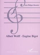 Couverture du livre « Albert wolff - eugene bigot » de Mousnier J-P. aux éditions Editions L'harmattan