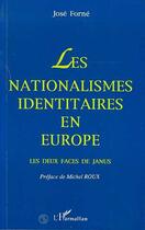 Couverture du livre « Les nationalismes identitaires en europe : - les deux faces de janus » de Forne Jose aux éditions Editions L'harmattan