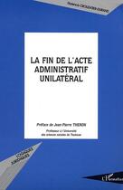 Couverture du livre « La fin de l'acte administratif unilatéral » de Florence Crouzatier-Durand aux éditions Editions L'harmattan