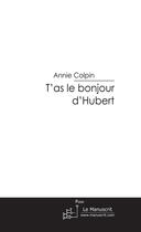 Couverture du livre « T'as le bonjour d'Hubert » de Colpin-A aux éditions Le Manuscrit