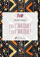 Couverture du livre « C'est l'Afrique ! c'est l'Afrique ! » de Michel Leblanc aux éditions Amalthee