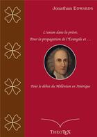 Couverture du livre « L'union dans la prière, pour la propagation de l'Evangile, et pour le début du millénium en Amérique » de Jonathan Edwards aux éditions Books On Demand