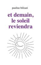 Couverture du livre « Et demain, le soleil reviendra » de Pauline Bilisari aux éditions Books On Demand