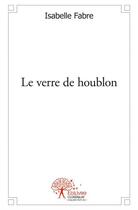 Couverture du livre « Le verre de houblon » de Isabelle Fabre aux éditions Edilivre