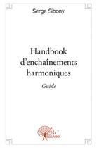 Couverture du livre « Handbook d'enchaînements harmoniques ; guide » de Serge Sibony aux éditions Edilivre