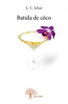 Couverture du livre « Batida de côco » de Laura Chloe Ichai aux éditions Edilivre