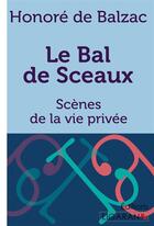 Couverture du livre « Le bal de sceaux ; scènes de la vie privée » de Honoré De Balzac aux éditions Ligaran