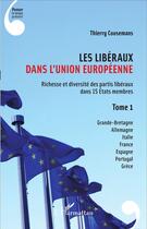 Couverture du livre « Les libéraux dans l'Union européenne t.1 » de Thierry Coosemans aux éditions L'harmattan