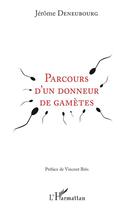Couverture du livre « Parcours d'un donneur de gamètes » de Jerome Deneubourg aux éditions L'harmattan