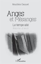 Couverture du livre « Anges et mésanges ; le temps ailé, récits d'exil » de Nouchka Cauwet aux éditions L'harmattan