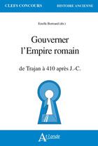 Couverture du livre « Gouverner l'empire romain - de trajan a 410 apr. j.-c. » de Estelle Bertrand aux éditions Atlande Editions