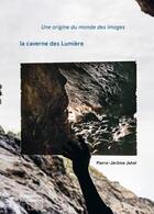 Couverture du livre « Une origine du monde des images : la caverne des lumière » de Pierre-Jerome Jehel aux éditions Filigranes