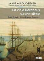 Couverture du livre « La vie à Bordeaux au XVIIIe siècle » de Paul Butel et Jean-Pierre Poussou aux éditions Cairn