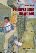 Couverture du livre « Le royaume du ghoul » de Philippe Maurel aux éditions Jasmin