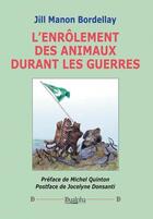 Couverture du livre « L'enrôlement des animaux durant les guerres » de Jill-Manon Bordellay aux éditions Dualpha