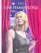 Couverture du livre « Une femme fidèle » de Axel aux éditions Dynamite