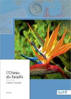 Couverture du livre « L'oiseau du paradis » de Liliane Fauriac aux éditions Nombre 7