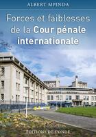 Couverture du livre « Forces et faiblesses de la Cour pénale internationale » de Albert Mpinda aux éditions De L'onde
